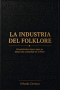 La industria del folklore: Estrategias de gestión, identidad cultural y el negocio de la música tradicional en la era digital (Spanish Edition) by BENJAMIN ORLANDO Carrasco Huingo | barcode:9786120326091 | source:'9786120326091.jpg