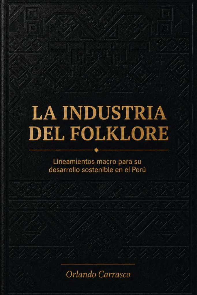 La industria del folklore: Estrategias de gestión, identidad cultural y el negocio de la música tradicional en la era digital (Spanish Edition) by BENJAMIN ORLANDO Carrasco Huingo | barcode:9786120326091 | source:'9786120326091.jpg