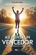 Así piensa un vencedor: Un entrenamiento diario para vencer desde adentro (Spanish Edition) by Rodrigo Riaño del Castillo | barcode:9786287831476 | source:'9786287831476.jpg