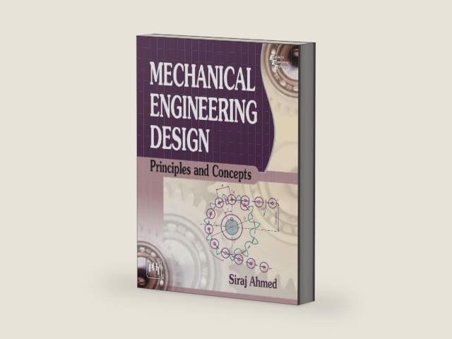 Mechanical Engineering Design: Principles and Concepts by SIRAJ AHMED | barcode:9788120349315 | source:'9788120349315-right-three-quarter.jpg
