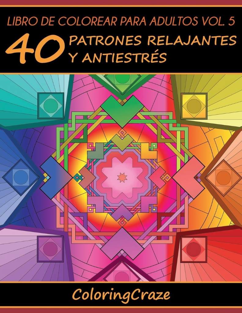 Libro de Colorear para Adultos Volumen 5: 40 Patrones Relajantes y Antiestrés (Colección de Terapia Artística Antiestrés) (Spanish Edition) by Coloringcraze | barcode:9788366238220 | source:'9788366238220.jpg
