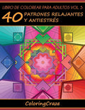 Libro de Colorear para Adultos Volumen 5: 40 Patrones Relajantes y Antiestrés (Colección de Terapia Artística Antiestrés) (Spanish Edition) by Coloringcraze | barcode:9788366238220 | source:'9788366238220.jpg