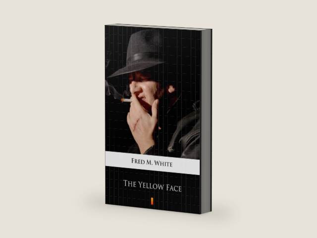 The Yellow Face by Fred M. White | barcode:9788381760249 | source:'9788381760249-right-three-quarter.jpg