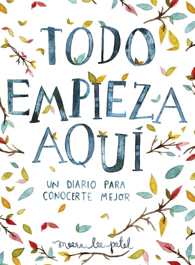 Todo empieza aquí / Start Where You Are: A Journal for Self-Exploration: Un diario para conocerte mejor (Spanish Edition) by Meera Lee Patel | barcode:9788401018633 | source:'9788401018633.jpg