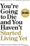 You’re Going to Die and You Haven’t Started Living Yet: Timeless Lessons to Build a Life That Matters by Laura Falces | barcode:9788409848935 | source:'9788409848935.jpg