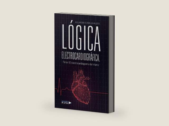 LÓGICA ELECTROCARDIOGRÁFICA. Parte I: El electrocardiograma del infarto (UNIVERSO DE LETRAS) (Spanish Edition) by Alejandro Bermejo Valdés | barcode:9788410277267 | source:'9788410277267-right-three-quarter.jpg