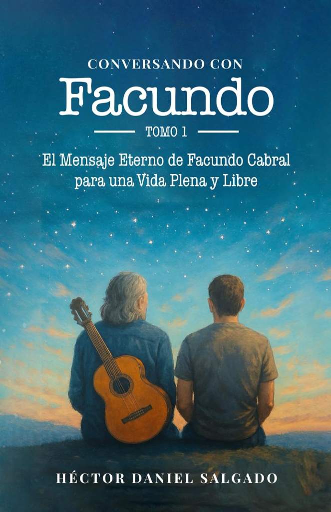 CONVERSANDO CON FACUNDO: El Mensaje Eterno de Facundo Cabral para una Vida Plena y Libre (Spanish Edition) by Héctor Daniel Salgado | barcode:9788410903050 | source:'9788410903050.jpg