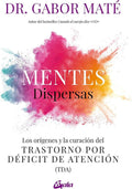 Mentes dispersas: Los orígenes y la curación del Trastorno por Déficit de Atención (TDA) (Spanish Edition) by Gabor Maté | barcode:9788411080255 | source:'9788411080255.jpg