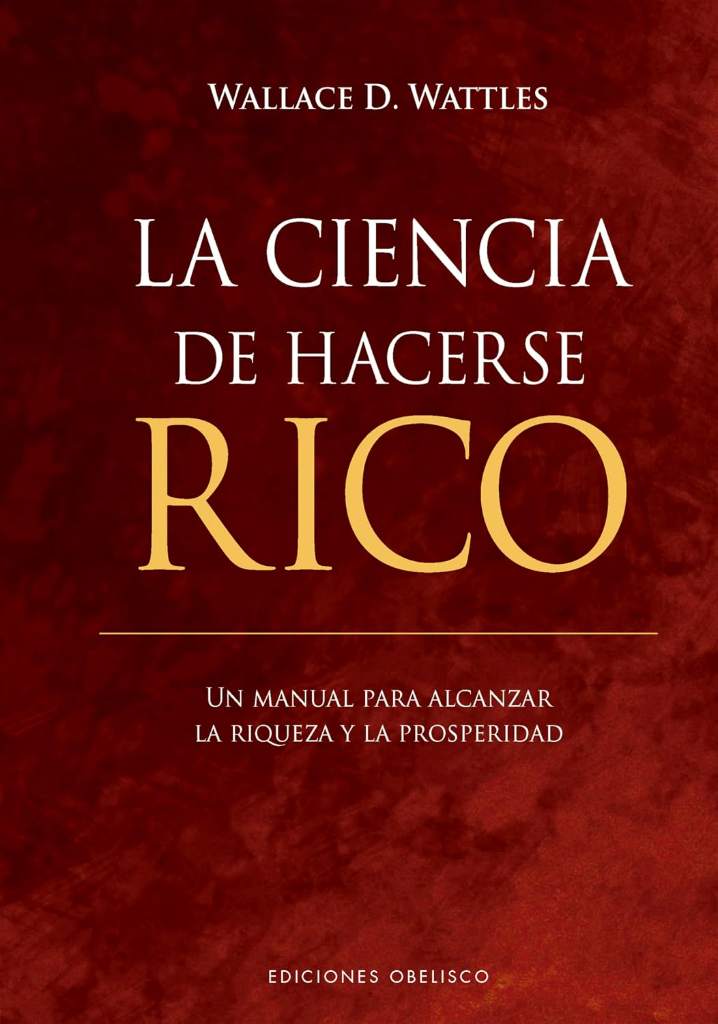 La ciencia de hacerse rico (Spanish Edition) by Wallace D. Wattles | barcode:9788411723077 | source:'9788411723077.jpg