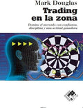 Trading en la zona: Domine el mercado con confianza, discilplina y una actitud ganadora by Mark Douglas | barcode:9788412432985 | source:'9788412432985.jpg