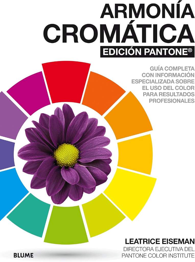 Armonía cromática. EDICIÓN PANTONE ®: Guía completa con información especializada sobre el uso del color para resultad by Leatrice Eiseman | barcode:9788416965960 | source:'9788416965960.jpg