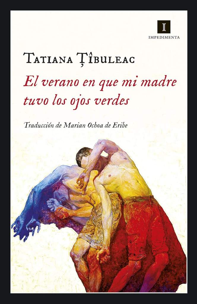 El verano en que mi madre tuvo los ojos verdes (Impedimenta nº 192) (Spanish Edition) by Tatiana Tibuleac | barcode:9788417553159 | source:'9788417553159.jpg