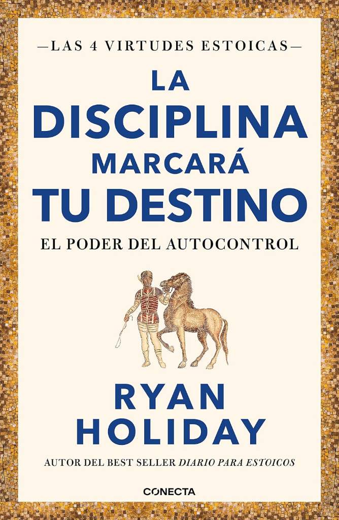 La disciplina marcará tu destino / Discipline Is Destiny: The Power of Self-Control (LAS CUATRO VIRTUDES ESTOICAS) (Spanish Edition) by Ryan Holiday | barcode:9788417992675 | source:'9788417992675.jpg