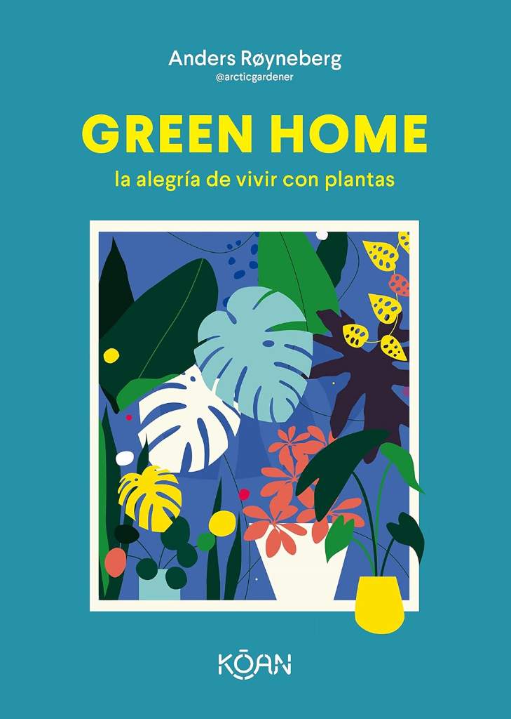 Green Home: La alegría de vivir con plantas (Spanish Edition) by Anders Røyneberg | barcode:9788418223648 | source:'9788418223648.jpg