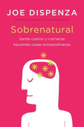 Sobrenatural: Gente corriente haciendo cosas extraordinarias (Spanish Edition) by Joe Dispenza | barcode:9788419130693 | source:'9788419130693.jpg