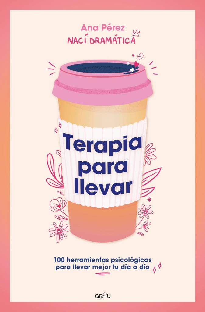 Terapia para llevar: 100 herramientas psicológicas para llevar mejor tu día a día / Therapy to Go (Grou) (Spanish Edition) by Ana Pérez | barcode:9788419501806 | source:'9788419501806.jpg