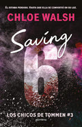 Saving 6 (Spanish Edition) (CHICOS DE TOMMEN, LOS) by Chloe Walsh | barcode:9788419746979 | source:'9788419746979.jpg