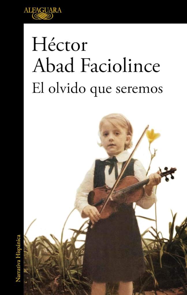 El olvido que seremos / Memories of My Father (Spanish Edition) by Hector Abad Faciolince | barcode:9788420426402 | source:'9788420426402.jpg