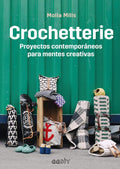 Crochetterie: Proyectos contemporáneos para mentes creativas (Spanish Edition) by Molla Mills | barcode:9788425230189 | source:'9788425230189.jpg