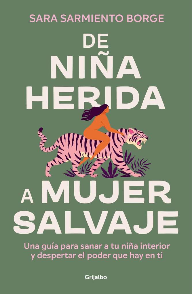 De niña herida a mujer salvaje / From Wounded Girl to Fierce Woman (Spanish Edition) by Sara Sarmiento Borge | barcode:9788425366604 | source:'9788425366604.jpg