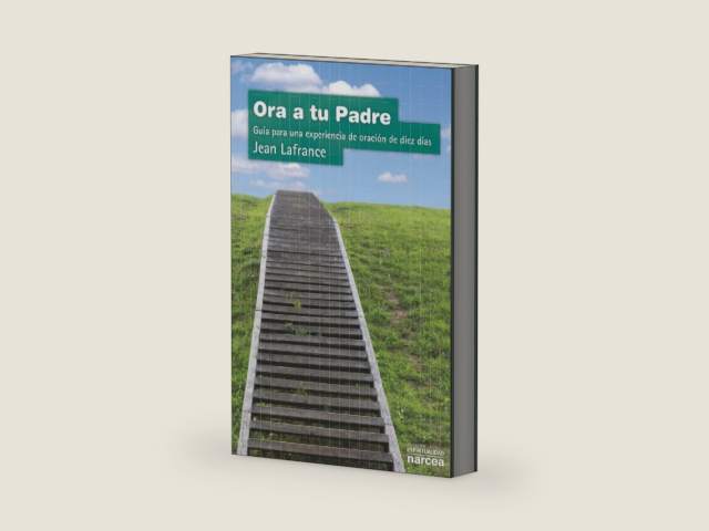 Ora a tu padre: Guía para una experiencia de oración de diez días (Espiritualidad) (Spanish Edition) by Jean Lafrance | barcode:9788427704718 | source:'9788427704718-right-three-quarter.jpg