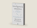 Inteligencia intuitiva: ¿Por qué sabemos la verdad en dos segundos? (Spanish Edition) by Malcolm Gladwell | barcode:9788430615520 | source:'9788430615520-right-three-quarter.jpg