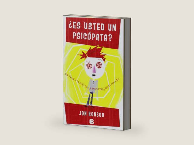 Es usted un psicopata? / The Psychopath Test: Un viaje a traves de la industria de la locura / A Journey Through the Madness Industry (Spanish Edition) by Jon Ronson | barcode:9788466650502 | source:'9788466650502-right-three-quarter.jpg