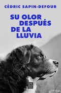 Su olor después de la lluvia / Her Smell After the Rain (Spanish Edition) by Cédric Sapin-Defour | barcode:9788466678766 | source:'9788466678766.jpg