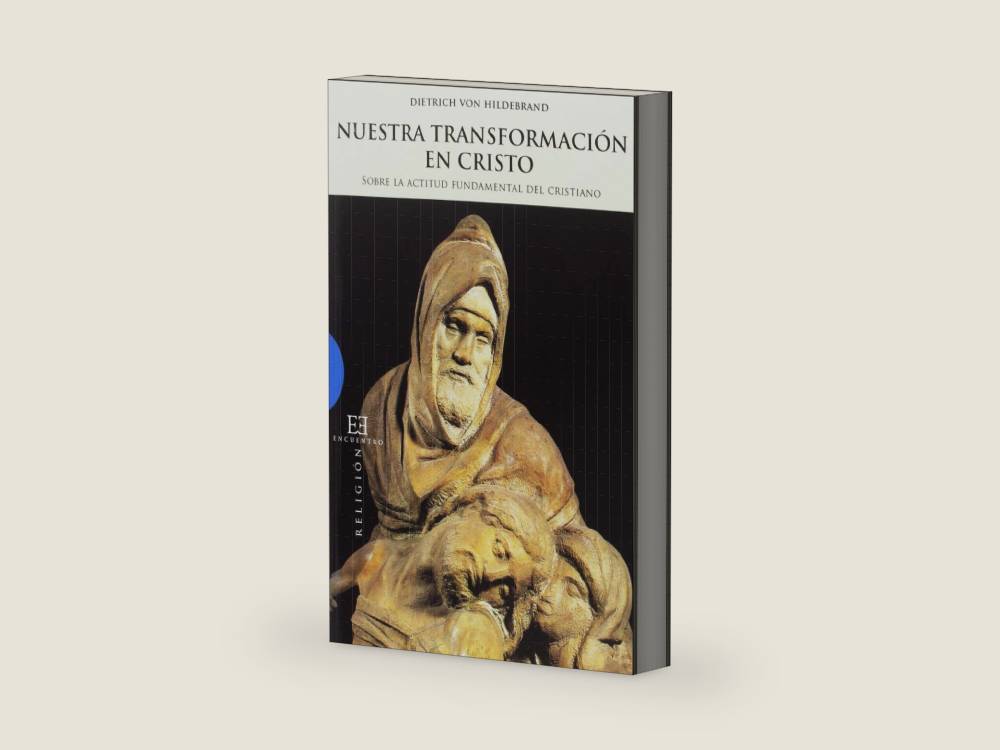Nuestra transformación en Cristo: Sobre la actitud fundamental del cristianismo (Spanish Edition) by Dietrich von Hildebrand | barcode:9788474903911 | source:'9788474903911-right-three-quarter.jpg