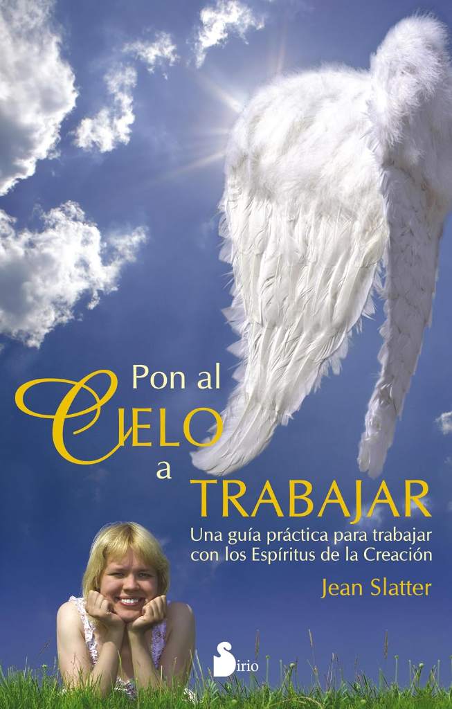 Pon al cielo a trabajar: Una guía práctica para trabajar con los Espíritus de la Creación (Spanish Edition) by JEAN SLATTER | barcode:9788478085897 | source:'9788478085897.jpg