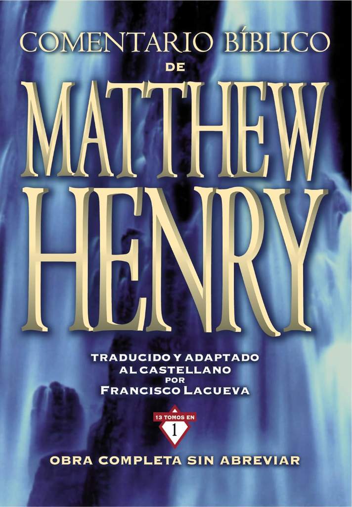 Comentario Bíblico Matthew Henry: Obra completa sin abreviar - 13 tomos en 1 (Spanish Edition) by Matthew Henry | barcode:9788482678207 | source:'9788482678207.jpg