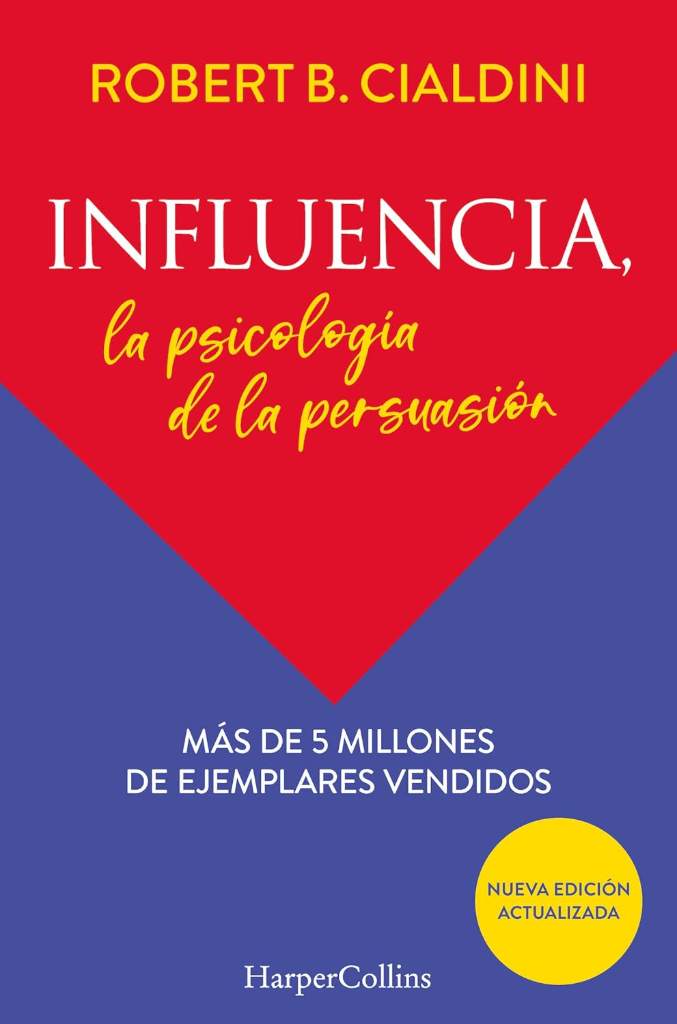 Influencia (Influence, The Psychology of Persuasion): La psicología de la persuasión (The Persuasion Psychology) (Spanish Edition) by Robert B. Cialdini PhD | barcode:9788491396901 | source:'9788491396901.jpg