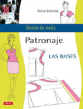 Patronaje. Las Bases (Diseño de moda / Fashion Design) (Spanish Edition) by Teresa Gilewska | barcode:9788498742381 | source:'9788498742381.jpg