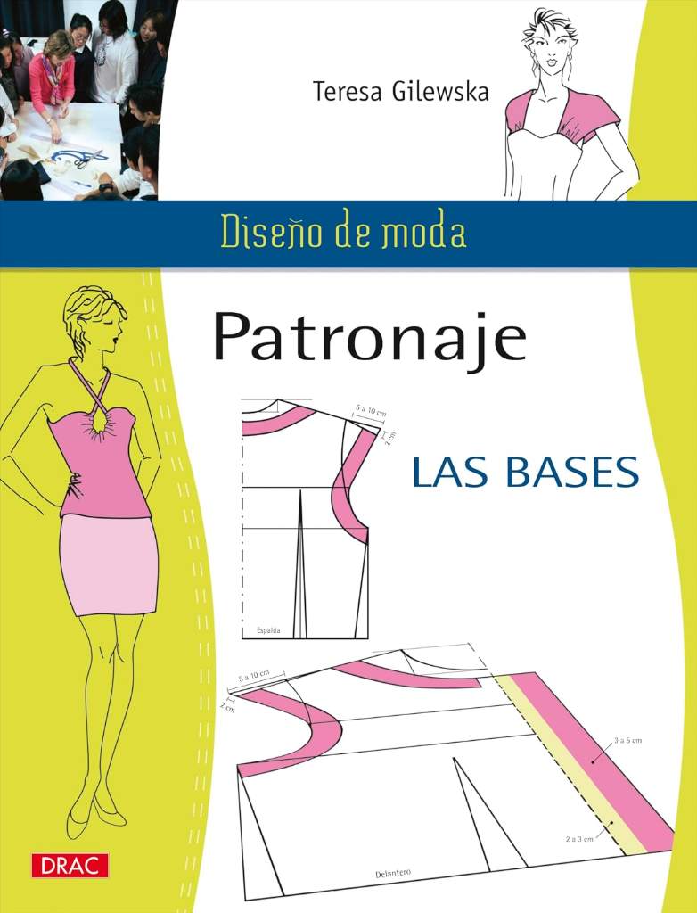 Patronaje. Las Bases (Diseño de moda / Fashion Design) (Spanish Edition) by Teresa Gilewska | barcode:9788498742381 | source:'9788498742381.jpg