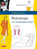 Patronaje. Las transformaciones (Diseño De Moda / Fashion Design) (Spanish Edition) by Teresa Gilewska | barcode:9788498742558 | source:'9788498742558.jpg