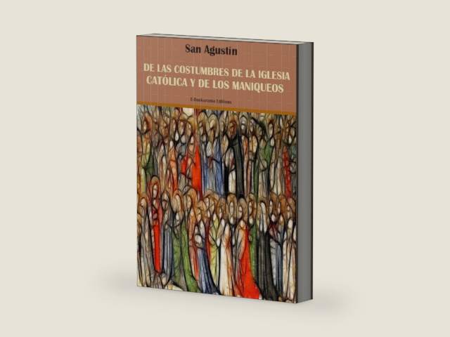 De las costumbres de la Iglesia Católica y de los maniqueos (Spanish Edition) by San Agustín | barcode:9788827575239 | source:'9788827575239-right-three-quarter.jpg