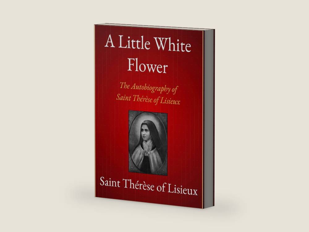 A Little White Flower: The Autobiography of Saint Thérèse of Lisieux by Saint Thérèse of Lisieux | barcode:9788835825593 | source:'9788835825593-right-three-quarter.jpg