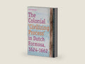 The Colonial 'Civilizing Process' in Dutch Formosa, 1624-1662 (TANAP Monographs on the History of Asian-European Interaction, 10) by Hsin-hui Chiu | barcode:9789004165076 | source:'9789004165076-right-three-quarter.jpg