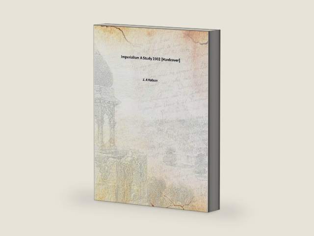 Imperialism A Study 1902 [Hardcover] by J. A Hobson | barcode:9789333328548 | source:'9789333328548-right-three-quarter.jpg