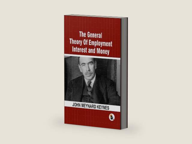General Theory Of Employment Interest and Money by John Maynard Keynes | barcode:9789348584892 | source:'9789348584892-right-three-quarter.jpg
