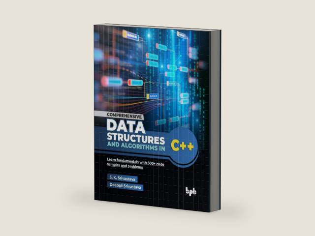 Comprehensive Data Structures and Algorithms in C++: Learn fundamentals with 500+ code samples and problems (English Edition) by S. K. Srivastava | barcode:9789365898576 | source:'9789365898576-right-three-quarter.jpg