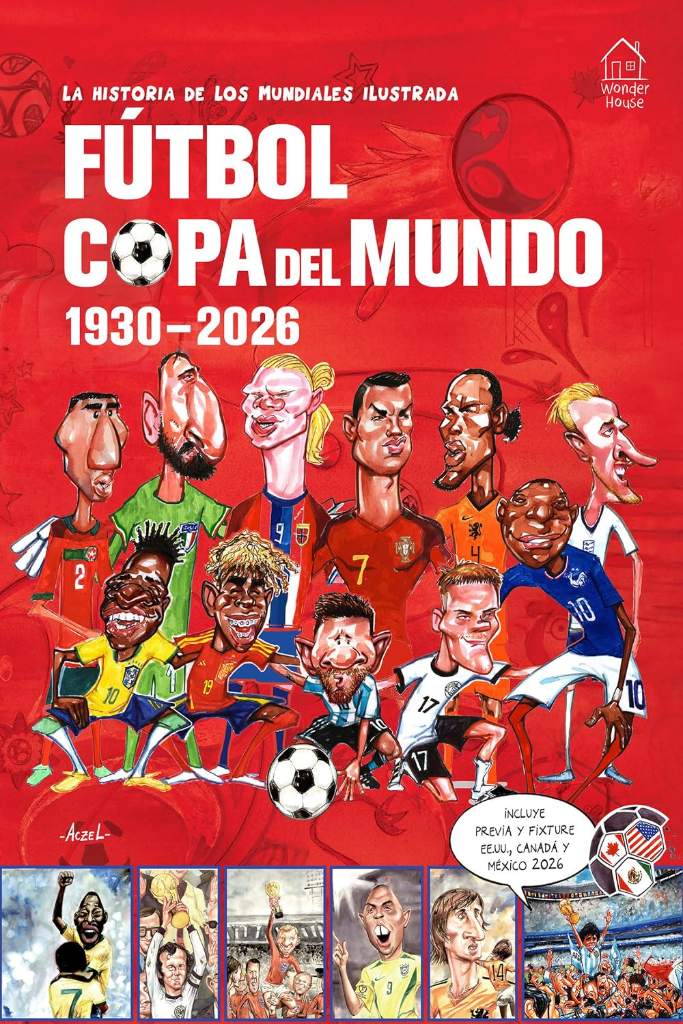 la historia de los mundiales ilustrada COPA DEL MUNDO 1930-2026 (Spanish) / The Illustrated History of World Cup 1930 - 2026 (Spanish Edition) by Germán Aczel | barcode:9789370891401 | source:'9789370891401.jpg