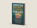 Christian Secret Playbook for Life: Biblical Wisdom and Faith-Based Principles for Success: A Teen and Young Adult’s Guide to Finding Purpose and Living a God-Centered Life by Caleb Caledar | barcode:9789378711602 | source:'9789378711602-right-three-quarter.jpg