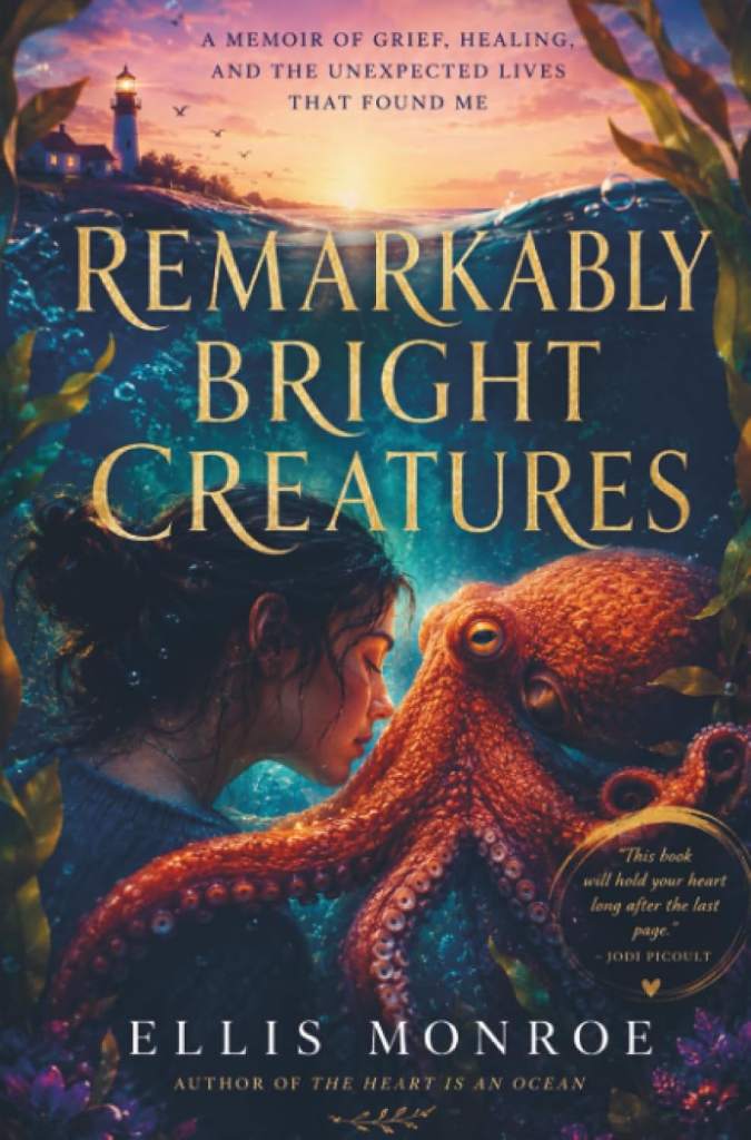 Remarkably Bright Creatures: A Memoir of Grief, Healing, and the Unexpected Lives That Found Me by ELLIS MONROE | barcode:9789403874814 | source:'9789403874814.jpg