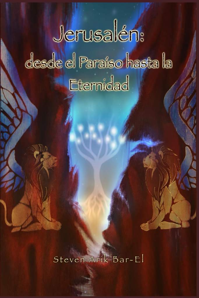 Jerusalén: desde el Paraíso hasta la Eternidad (Spanish Edition) by Steven Arik Barel | barcode:9789655986686 | source:'9789655986686.jpg