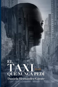 EL TAXI QUE NUNCA PEDÍ (Spanish Edition) by Daniela Hernández Gárate | barcode:9789689743279 | source:'9789689743279.jpg