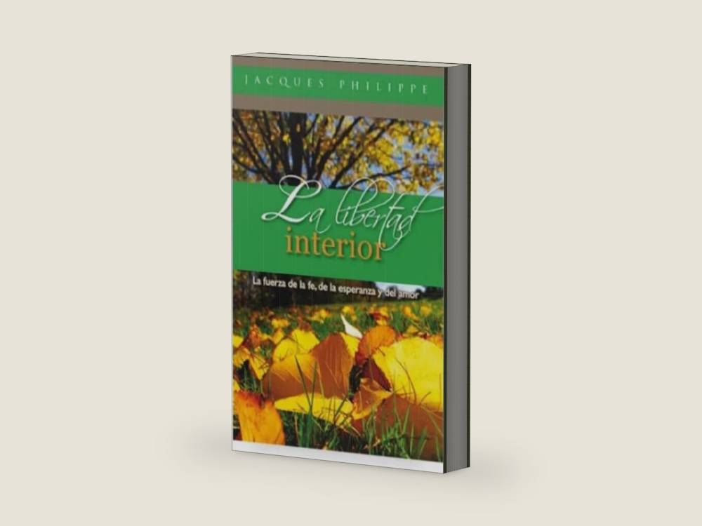 LA LIBERTAD INTERIOR by Jacques Philippe | barcode:9789706851208 | source:'9789706851208-right-three-quarter.jpg