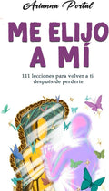 Me elijo a mí: 111 lecciones para volver a ti después de perderte (Spanish Edition) by Arianna Portal | barcode:9789801870470 | source:'9789801870470.jpg