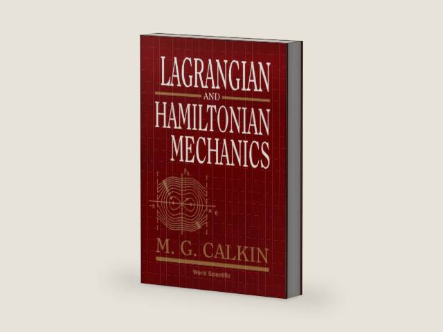 Lagrangian & Hamiltonian Mechanics by Calkin M G | barcode:9789810226725 | source:'9789810226725-right-three-quarter.jpg