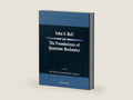 John S. Bell on the Foundations of Quantum Mechanics by K. Gottfried | barcode:9789810246884 | source:'9789810246884-right-three-quarter.jpg